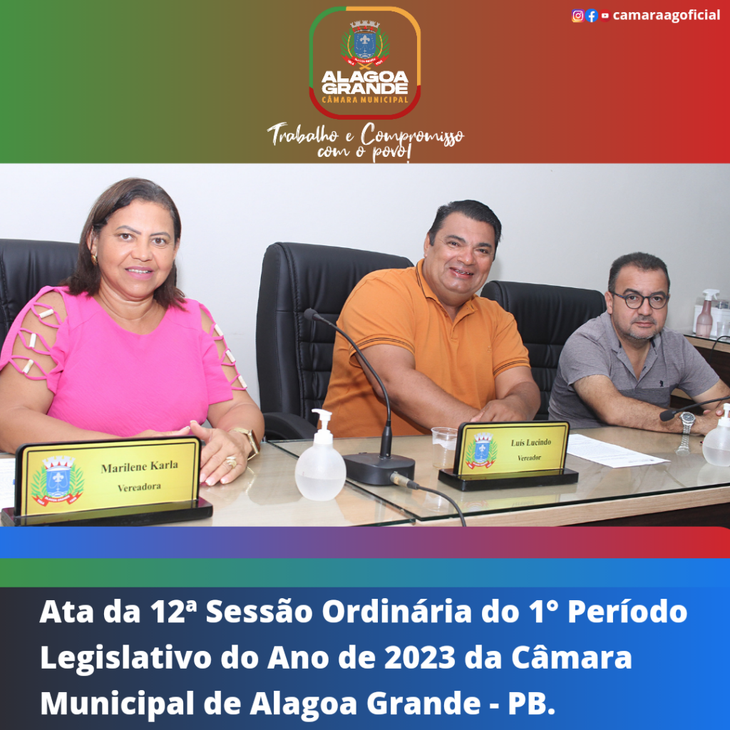 ATA DA 12ª SESSÃO ORDINÁRIA DO 1º PERÍODO LEGISLATIVO - CÂMARA MUNICIPAL DE ALAGOA GRANDE - PB 04/05/2023
