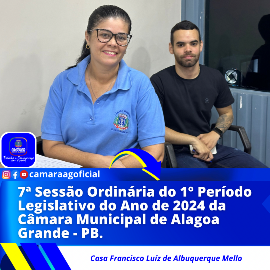 7ª Sessão Ordinária do 1º Período Legislativo do ano de 2024 da Câmara Municipal de Alagoa Grande-Paraíba