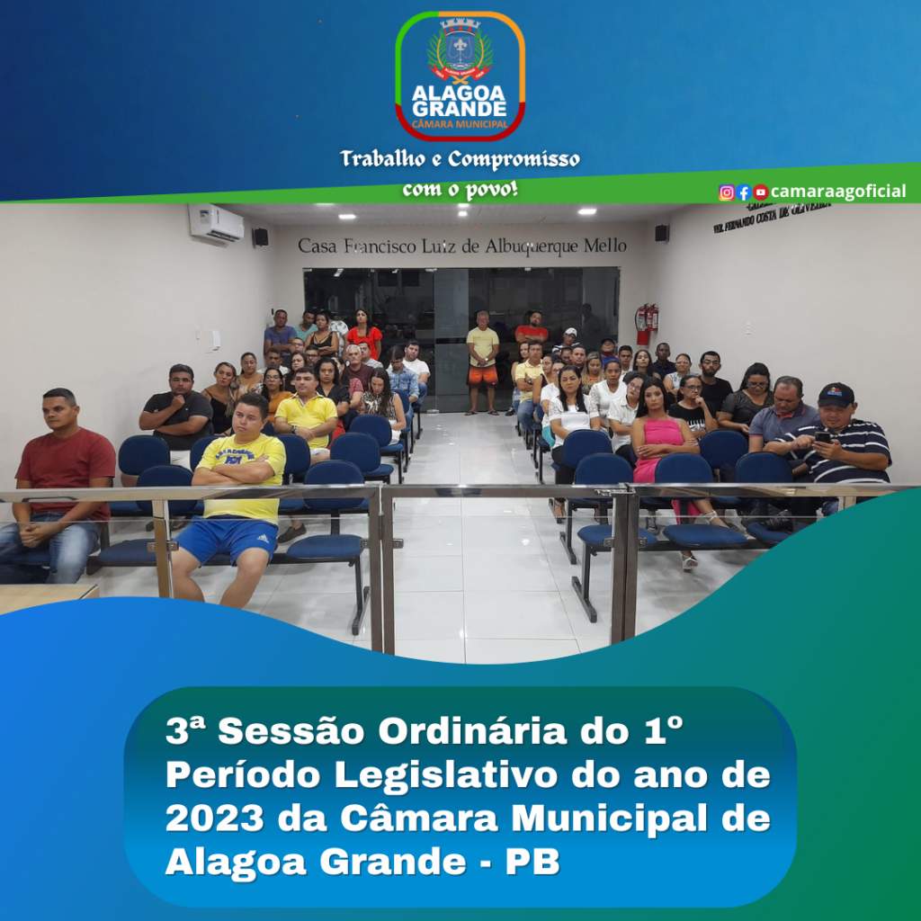 3ª SESSÃO ORDINÁRIA DO 1º PERÍODO LEGISLATIVO - CÂMARA MUNICIPAL DE ALAGOA GRANDE - PB 16/02/2023