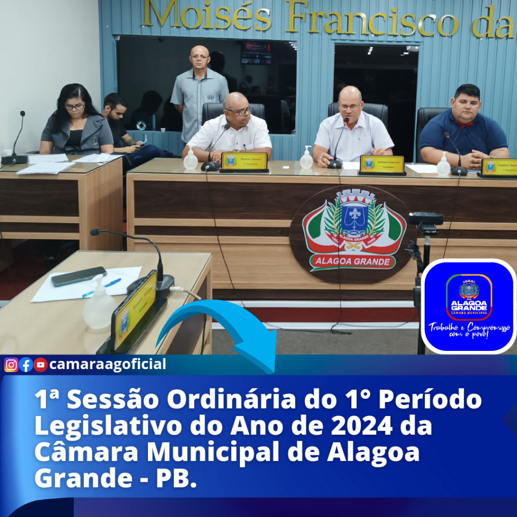 1ª Sessão Ordinária do 1º Período Legislativo do ano de 2024 da Câmara Municipal de Alagoa Grande-Paraíba.