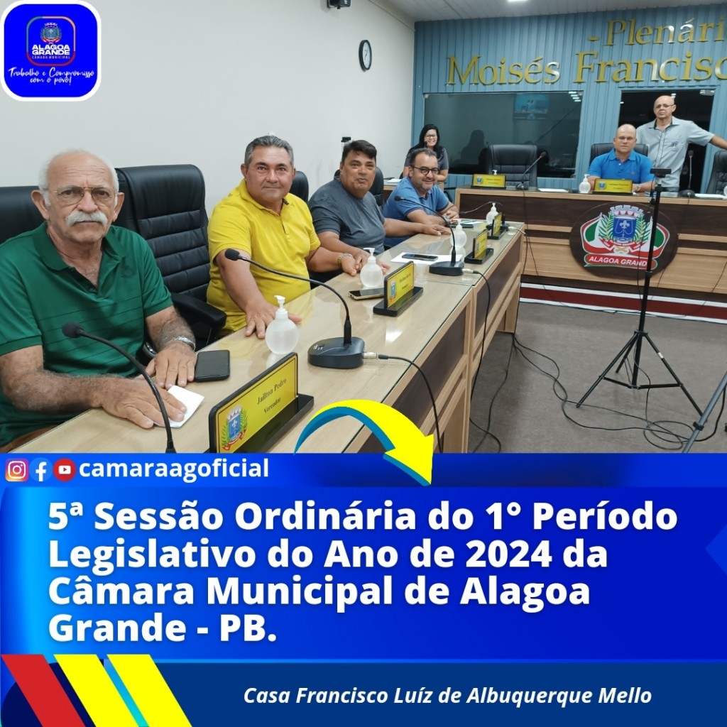 5ª Sessão Ordinária do 1º Período Legislativo do ano de 2024 da Câmara Municipal de Alagoa Grande-Paraíba.  Aos v