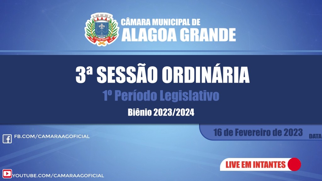 3ª SESSÃO ORDINÁRIA DO 1º PERÍODO LEGISLATIVO - CÂMARA MUNICIPAL DE ALAGOA GRANDE - PB 16/02/2023