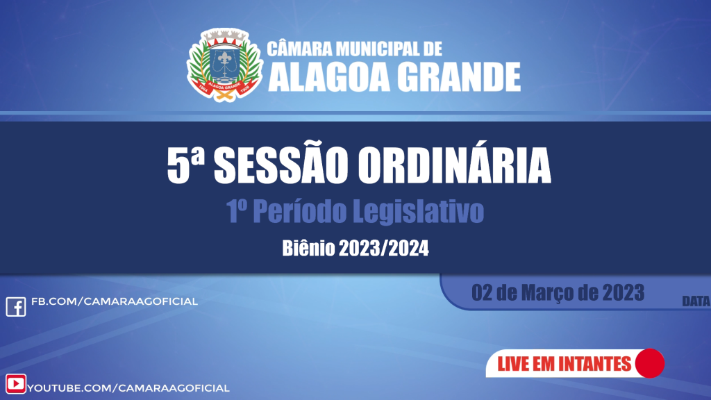 5ª SESSÃO ORDINÁRIA DO 1º PERÍODO LEGISLATIVO - CÂMARA MUNICIPAL DE ALAGOA GRANDE - PB 02/03/2023