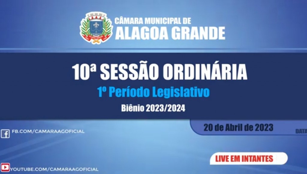 10ª Sessão Ordinária do 1º Período Legislativo - Câmara Municipal de Alagoa Grande - PB 20/04/2023