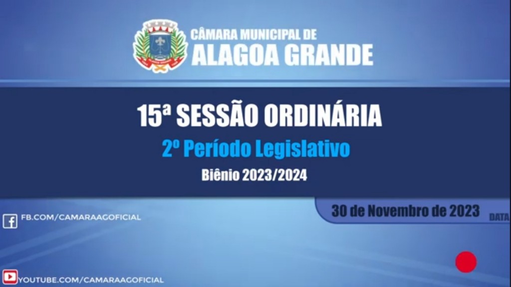 15ª Sessão Ordinária do 2º Período Legislativo - Câmara Municipal de Alagoa Grande - PB 30/11/2023