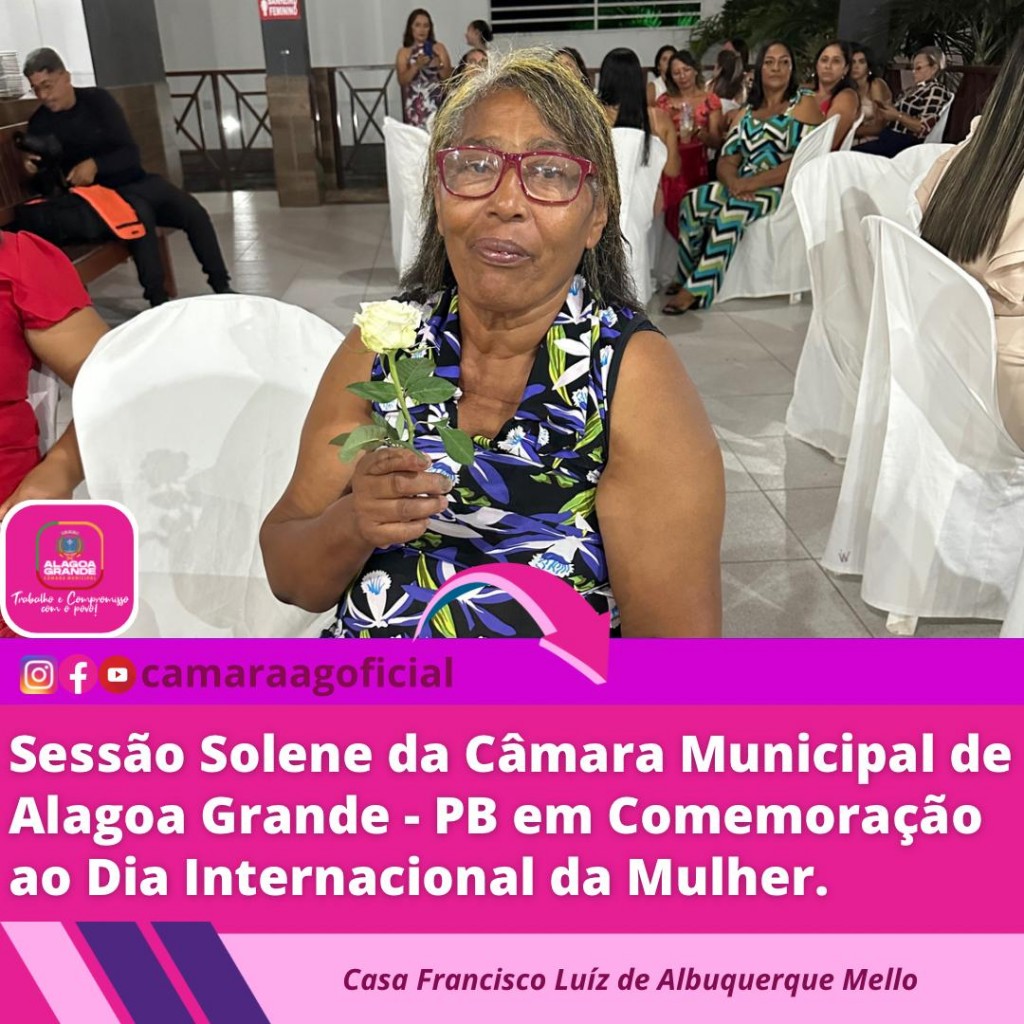 Sessão Solene da Câmara Municipal de Alagoa Grande-Pb em Homenagem ao Dia Internacional da Mulher